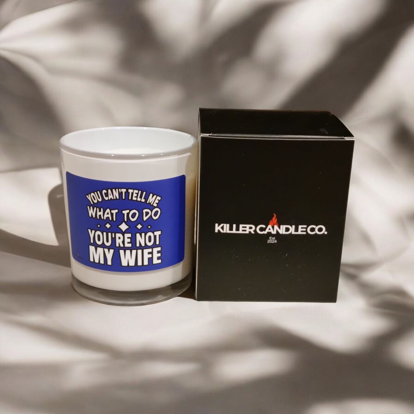 You Can't Tell Me What To Do You're Not My Wife - Cheeky Scented Candle