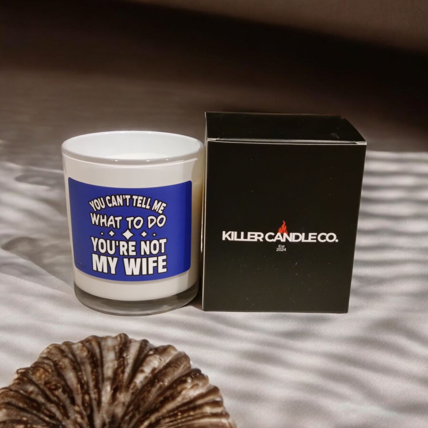 You Can't Tell Me What To Do You're Not My Wife - Cheeky Scented Candle