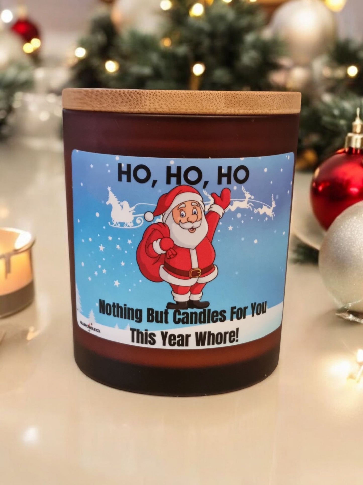 Ho Ho Ho, Nothing But Candles For You This Year Whore