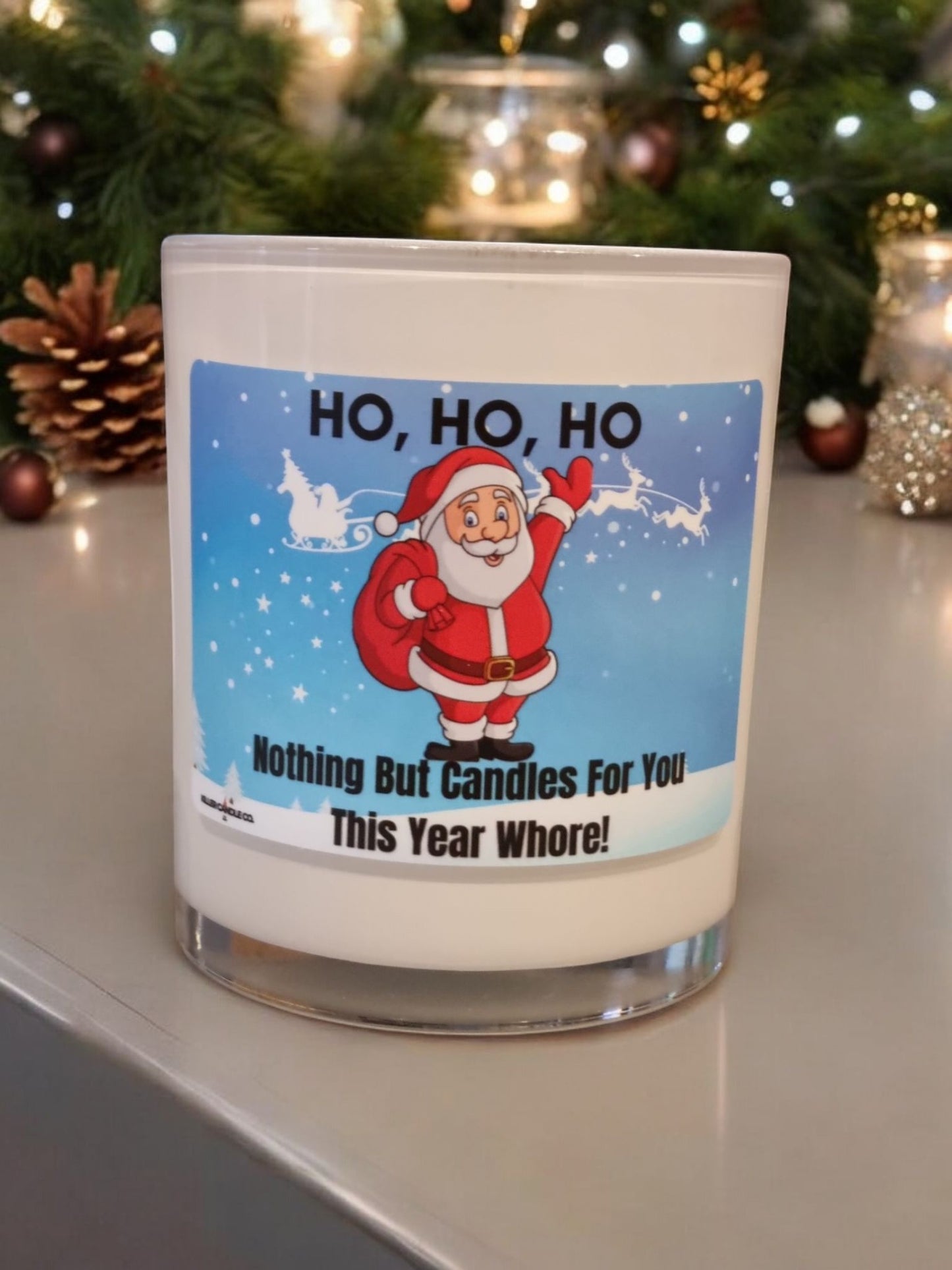 Ho Ho Ho, Nothing But Candles For You This Year Whore