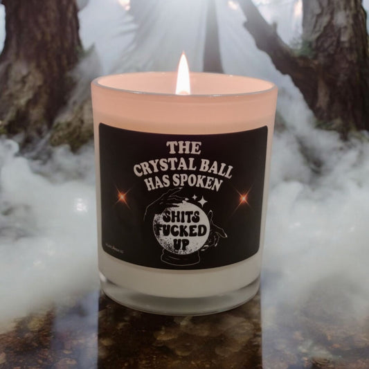 The Crystal Ball Has Spoken: Shts Fu@*ed Up! - Cheeky Scented Candle