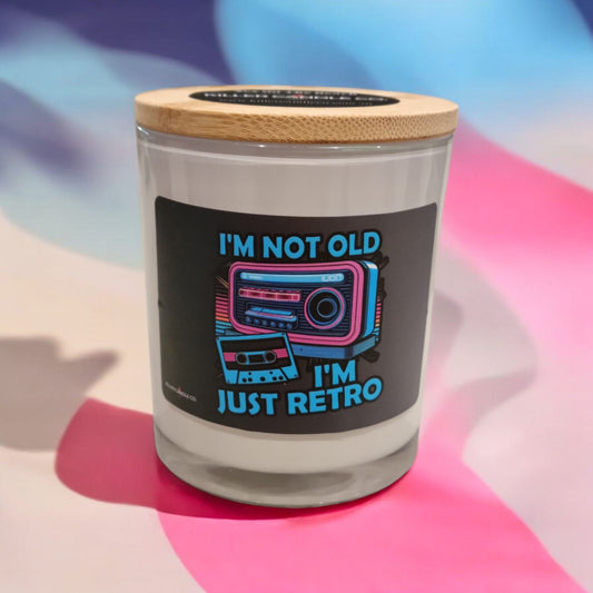 I'm Not Old I'm Just Retro - Funny Scented Candle