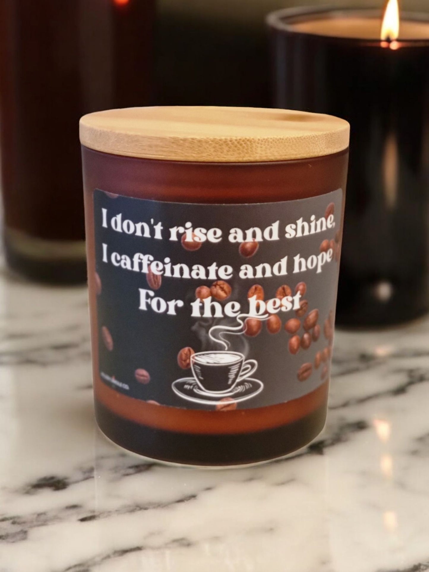 I Don’t Rise And Shine, I Caffeinate And Hope For The Best Candle
