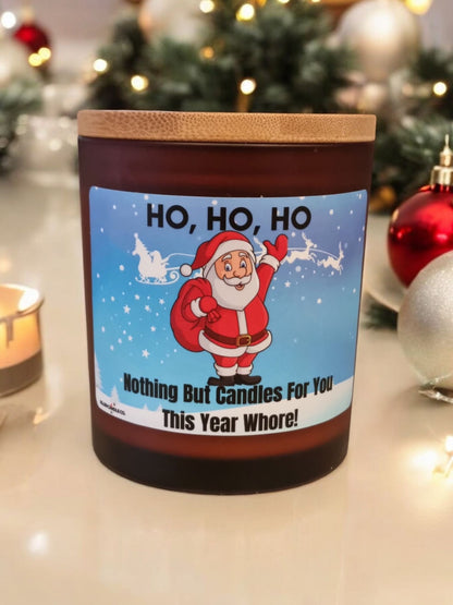 Ho Ho Ho, Nothing But Candles For You This Year Whore