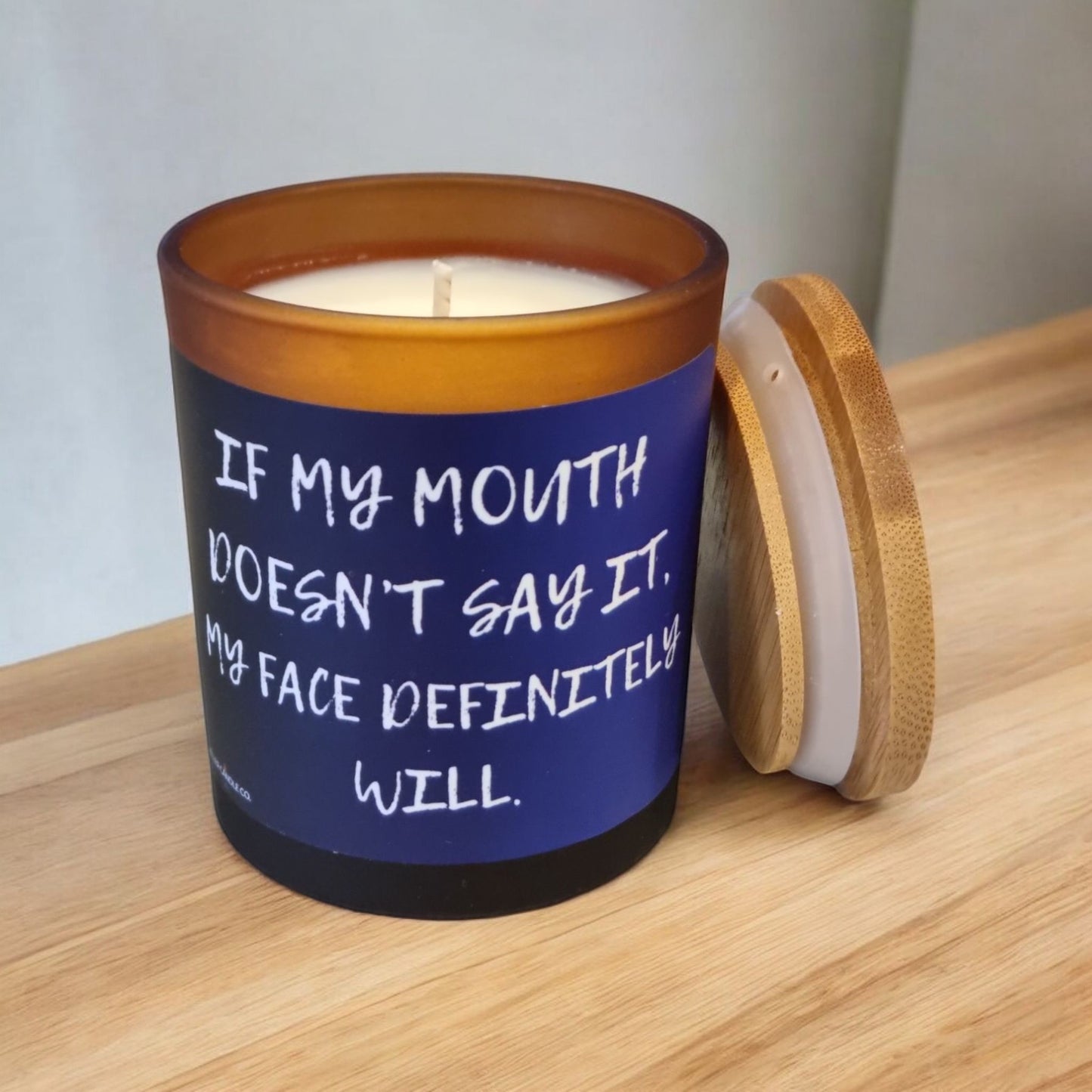 If My Mouth Doesn’t Say It, My Face Will - Scented Candle