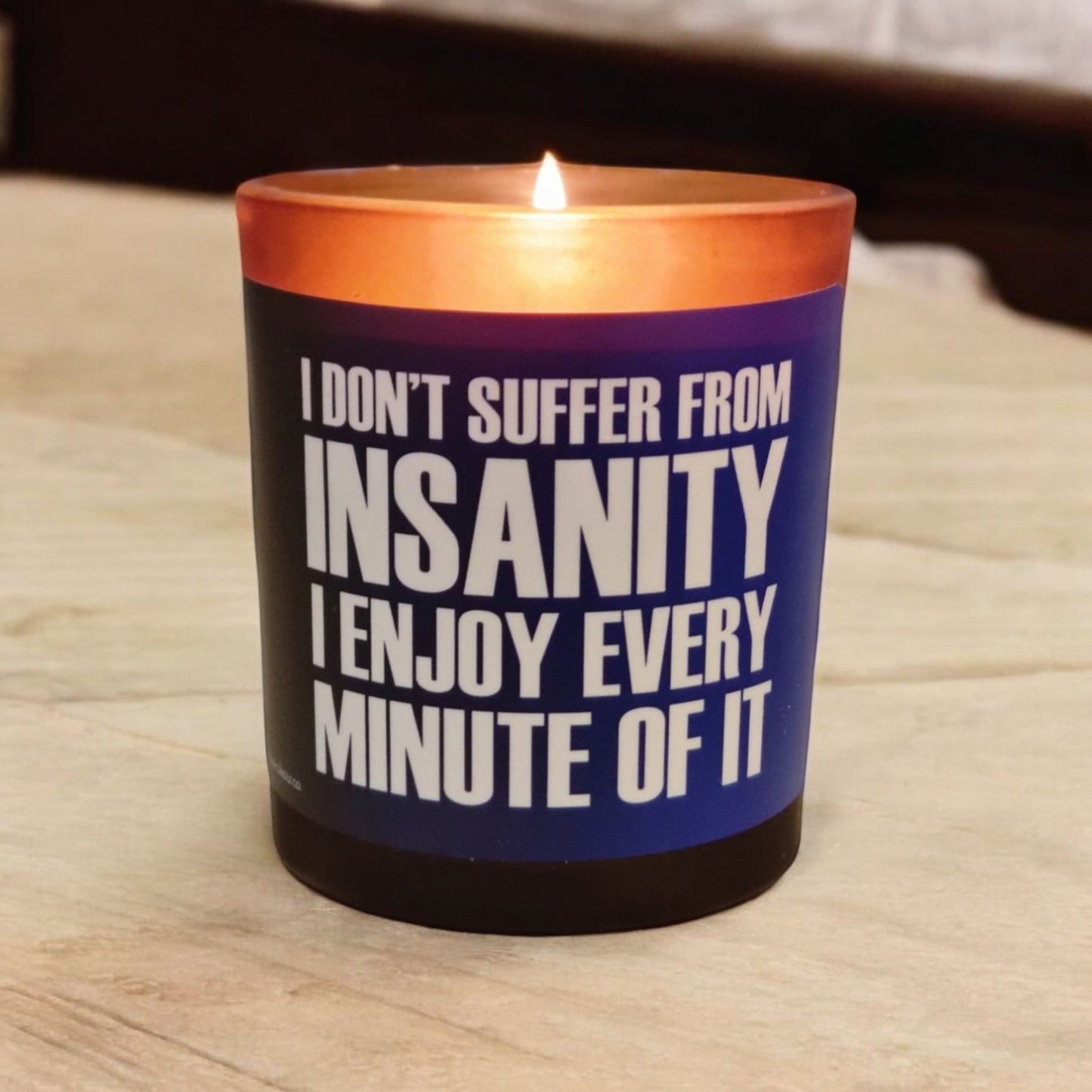 I Don’t Suffer from Insanity; I Enjoy Every Minute of It" Funny Scented Candle – Perfect Gift for Friends & Family