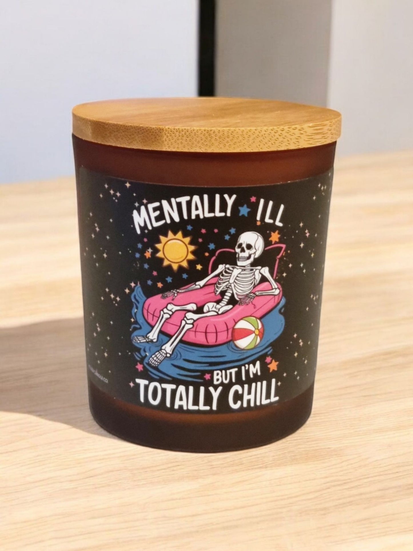 Mentally ILL But I’m Totally Chill Scented Candle