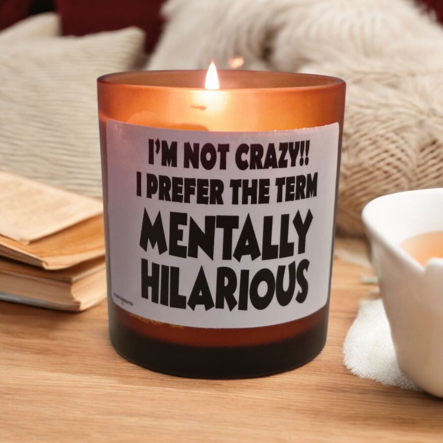 I’m Not Crazy, I’m Mentally Hilarious Candle