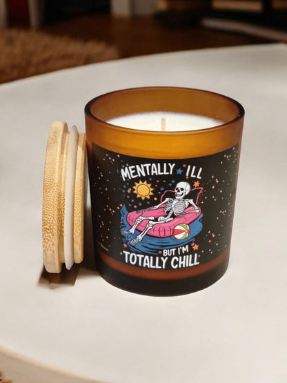 Mentally ILL But I’m Totally Chill Scented Candle
