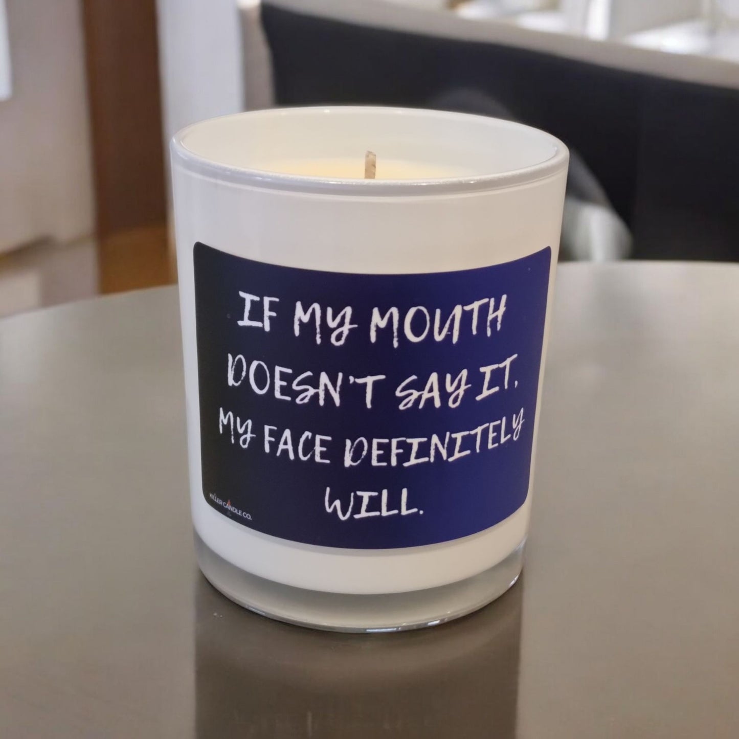 If My Mouth Doesn’t Say It, My Face Will - Scented Candle