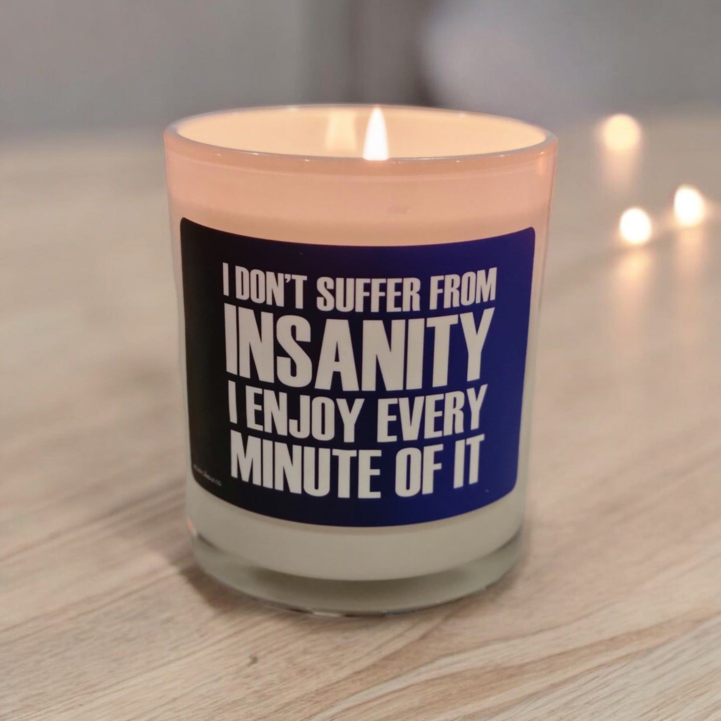 I Don’t Suffer from Insanity; I Enjoy Every Minute of It" Funny Scented Candle – Perfect Gift for Friends & Family