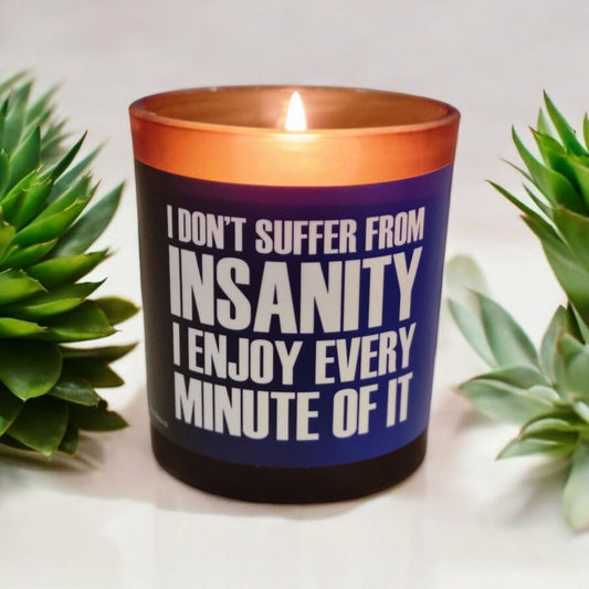 I Don’t Suffer from Insanity; I Enjoy Every Minute of It" Funny Scented Candle – Perfect Gift for Friends & Family