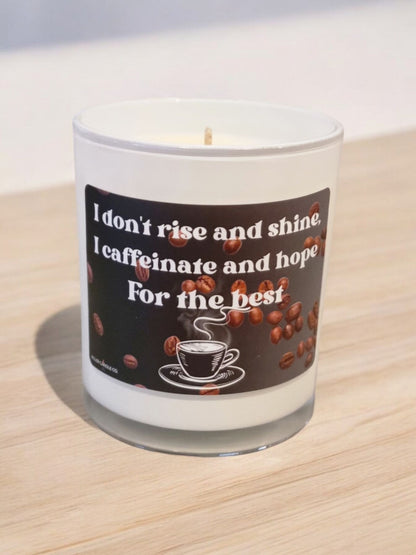 I Don’t Rise And Shine, I Caffeinate And Hope For The Best Candle
