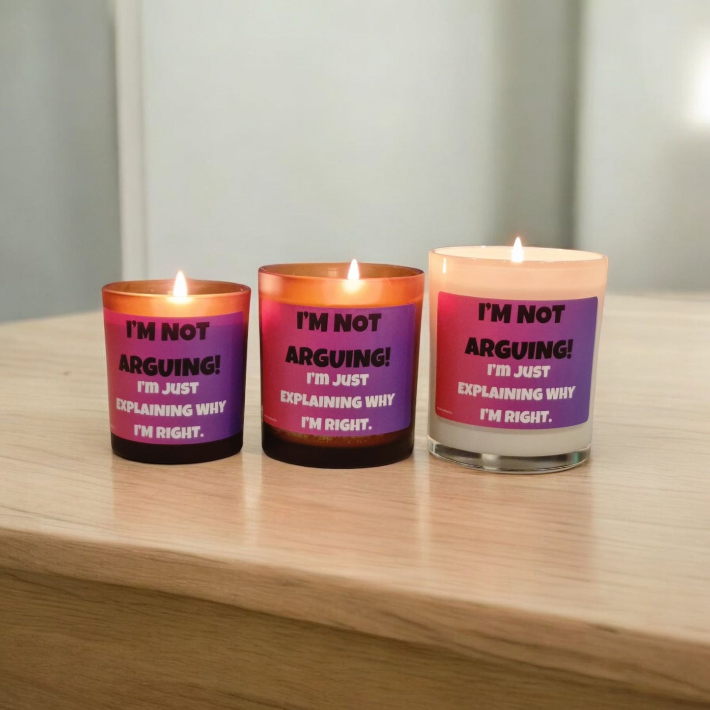 I’m Not Arguing, I’m Just Explaining Why I’m Right" Funny Scented Candle – Gift for Sarcastic Friends