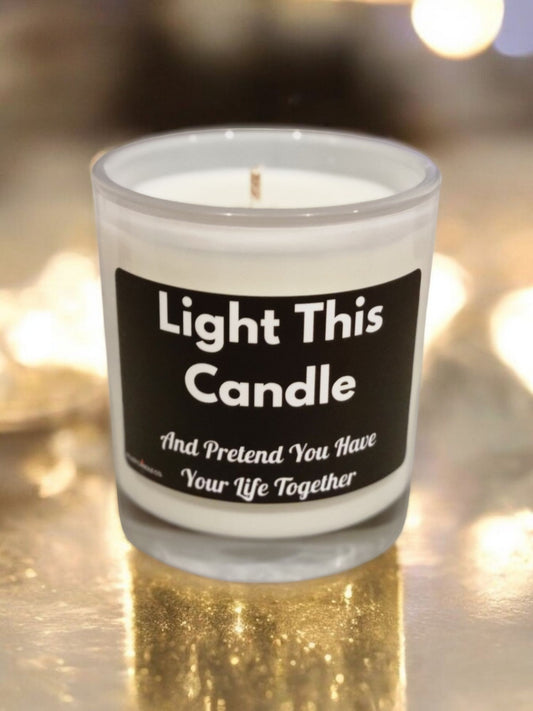 Light This Candle And Pretend You Have Your Life Together